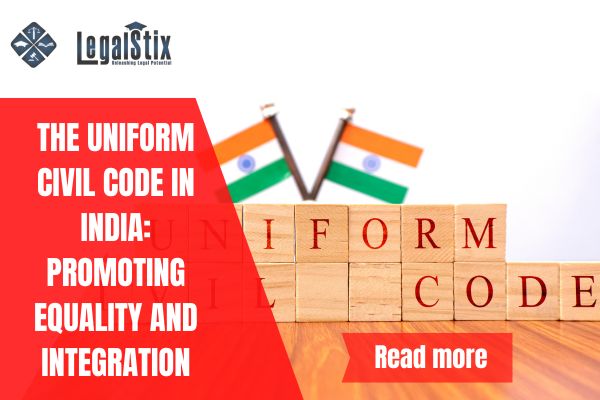 The Uniform Civil Code in India: Promoting Equality and Integration
